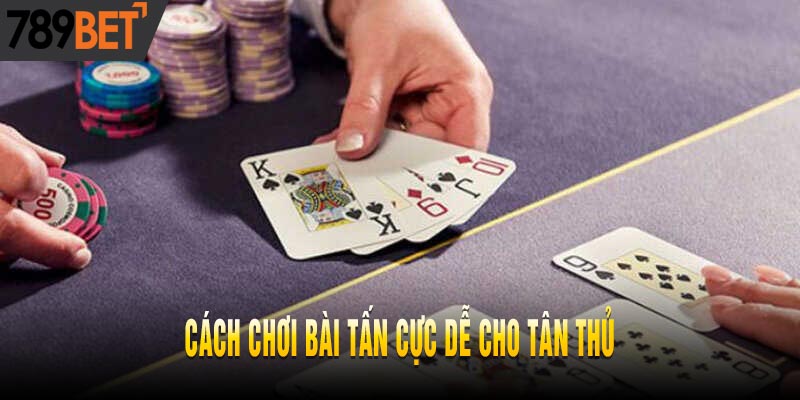 Phương pháp trở thành cao thủ Bài Tấn 2025 ít người biết 