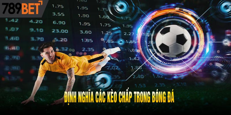 Tất Tần Tật Về Các Kèo Chấp Trong Bóng Đá