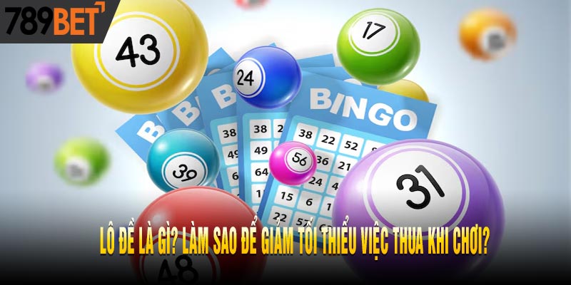 Hướng dẫn cách chơi lô đề luôn có lãi mỗi ngày