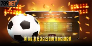 Tất Tần Tật Về Các Kèo Chấp Trong Bóng Đá