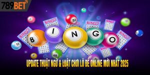 Update Thuật Ngữ & Luật Chơi Lô Đề Online Mới Nhất 2025